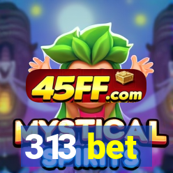 313 bet